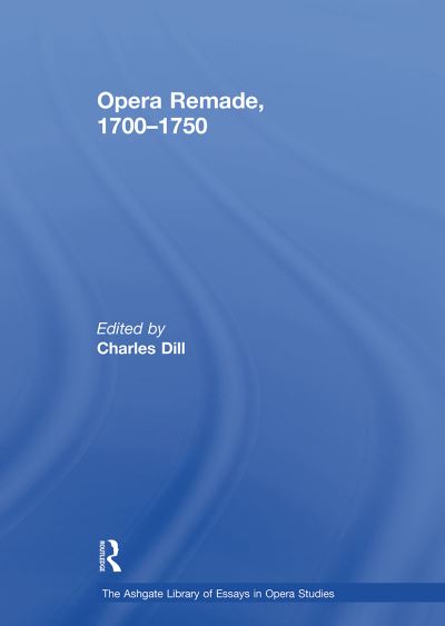 Opera Remade, 1700?1750 - The Ashgate Library of Essays in Opera Studies (Taschenbuch) (2024)