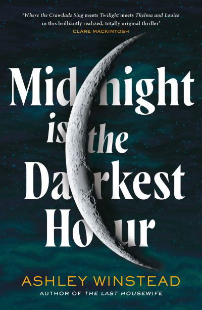 Cover for Ashley Winstead · Midnight is the Darkest Hour: TikTok made me buy it! A brand new spine-chilling small town thriller for fans of Twilight and True Detective (Taschenbuch) (2023)