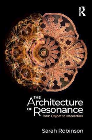 Cover for Sarah Robinson · The Architecture of Resonance: From Objects to Interactions (Paperback Book) (2025)