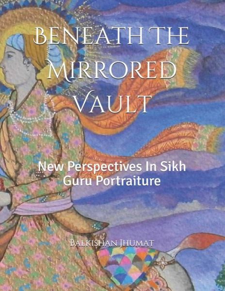 Cover for Balkishan Jhumat · Beneath the Mirrored Vault (Book) (2019)