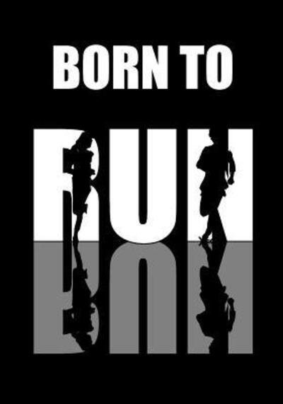 Cover for Born For It · Born To Run Note Taking For People Who Love To Run (Paperback Book) (2019)