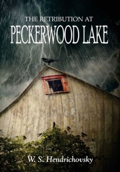 Cover for W S Hendrichovsky · The Retribution at Peckerwood Lake (Hardcover Book) (2021)