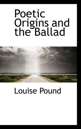 Cover for Louise Pound · Poetic Origins and the Ballad (Paperback Book) (2009)