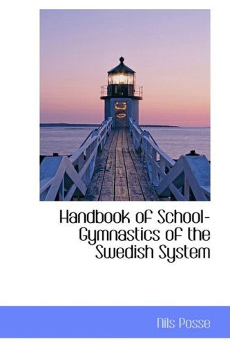 Cover for Nils Posse · Handbook of School-gymnastics of the Swedish System (Paperback Book) (2009)