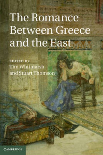 Cover for Tim Whitmarsh · The Romance between Greece and the East (Paperback Book) (2015)