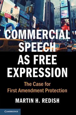 Cover for Redish, Martin H. (Northwestern University, Illinois) · Commercial Speech as Free Expression: The Case for First Amendment Protection - Cambridge Studies on Civil Rights and Civil Liberties (Paperback Book) (2021)