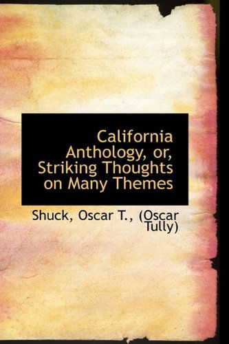 California Anthology, Or, Striking Thoughts on Many Themes - Shuck - Kirjat - BiblioLife - 9781110343003 - keskiviikko 20. toukokuuta 2009