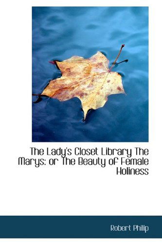 Cover for Robert Philip · The Lady's Closet Library the Marys: or the Beauty of Female Holiness (Hardcover Book) (2009)