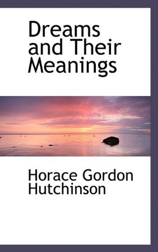 Cover for Horace Gordon Hutchinson · Dreams and Their Meanings (Hardcover Book) (2009)