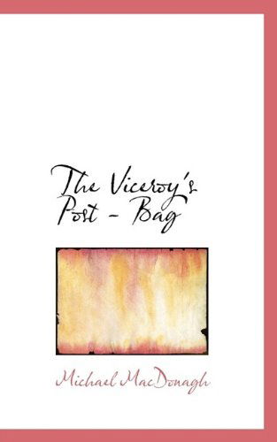 The Viceroy's Post - Bag - Michael MacDonagh - Books - BiblioLife - 9781116284003 - October 10, 2009