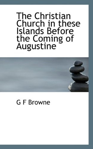 Cover for G F Browne · The Christian Church in These Islands Before the Coming of Augustine (Paperback Bog) (2009)