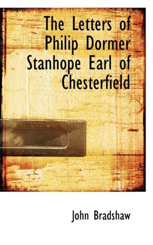 Cover for John Bradshaw · The Letters of Philip Dormer Stanhope Earl of Chesterfield (Paperback Book) (2009)