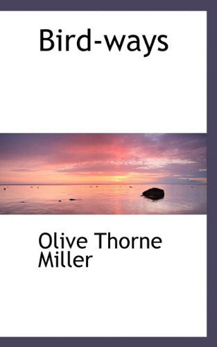 Cover for Olive Thorne Miller · Bird-ways (Hardcover Book) (2009)