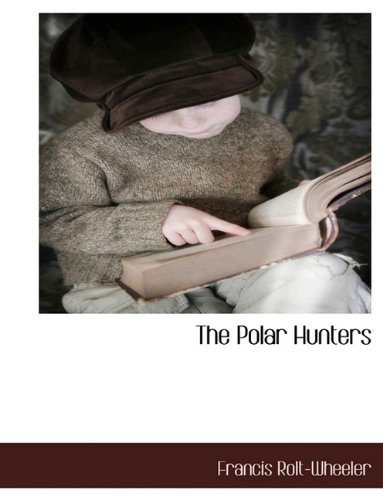 Cover for Francis Rolt-wheeler · The Polar Hunters (Paperback Book) (2010)