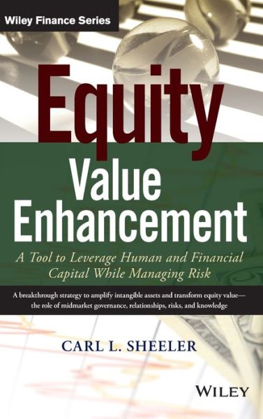 Cover for Carl L. Sheeler · Equity Value Enhancement: A Tool to Leverage Human and Financial Capital While Managing Risk - Wiley Finance (Hardcover Book) (2016)