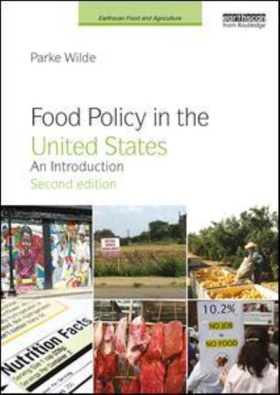 Cover for Wilde, Parke (Tufts University, USA) · Food Policy in the United States: An Introduction - Earthscan Food and Agriculture (Paperback Book) (2018)