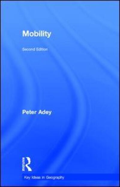 Cover for Peter Adey · Mobility - Key Ideas in Geography (Inbunden Bok) (2017)