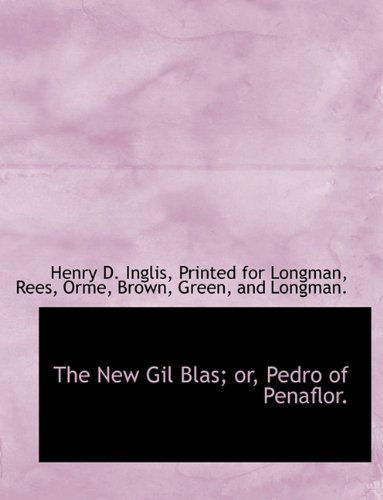 Cover for Henry D. Inglis · The New Gil Blas; Or, Pedro of Penaflor. (Paperback Book) (2010)