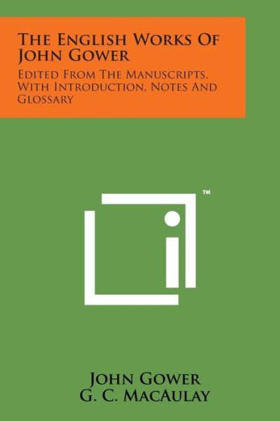 Cover for John Gower · The English Works of John Gower: Edited from the Manuscripts, with Introduction, Notes and Glossary (Pocketbok) (2014)