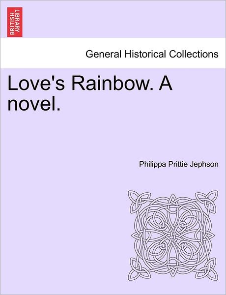 Cover for Philippa Prittie Jephson · Love's Rainbow. a Novel. (Paperback Bog) (2011)
