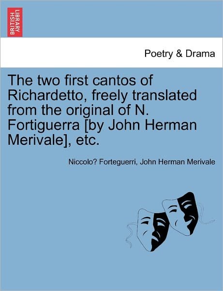 Cover for Niccolo Forteguerri · The Two First Cantos of Richardetto, Freely Translated from the Original of N. Fortiguerra [by John Herman Merivale], Etc. (Paperback Bog) (2011)