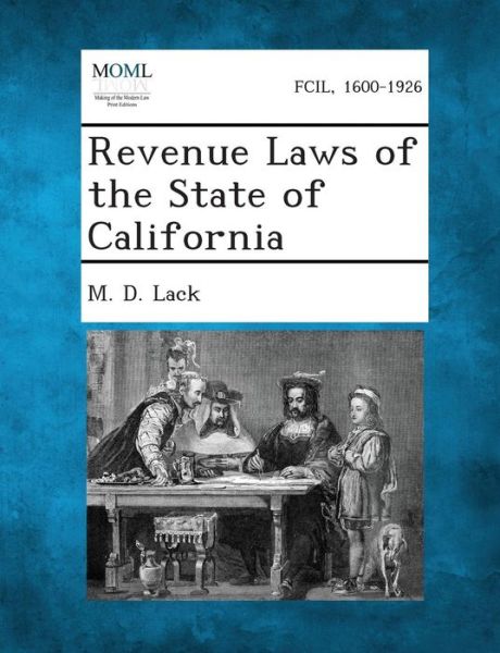 Cover for M D Lack · Revenue Laws of the State of California (Paperback Book) (2013)