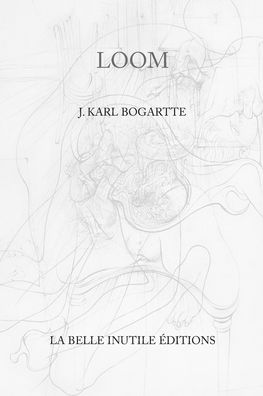 Cover for J Karl Bogartte · Loom (Paperback Book) (2021)