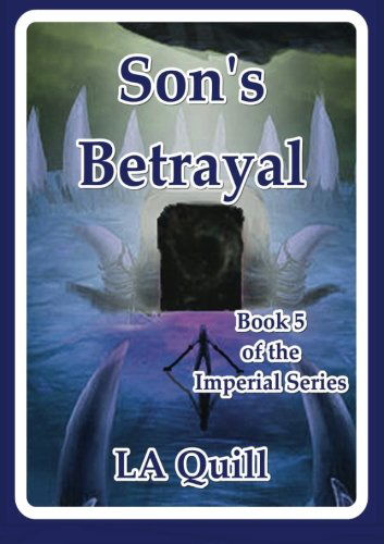 Son's Betrayal (The Imperial Series) - La Quill - Książki - lulu.com - 9781312572003 - 20 grudnia 2014