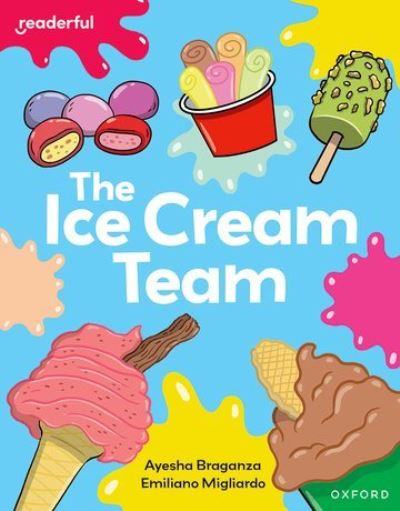 Cover for Ayesha Braganza · Readerful Independent Library: Oxford Reading Level 7: The Ice Cream Team - Readerful Independent Library (Paperback Book) (2024)