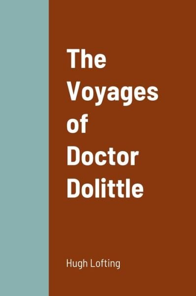 Voyages of Doctor Dolittle - Hugh Lofting - Bücher - Lulu Press, Inc. - 9781387666003 - 24. August 2022