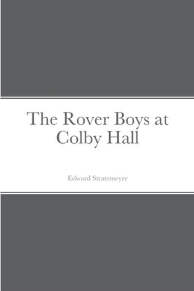 Cover for Edward Stratemeyer · Rover Boys at Colby Hall (Buch) (2022)