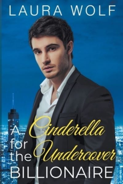 Cover for Laura Wolf · A Cinderella For The Undercover Billionaire (Paperback Book) (2020)