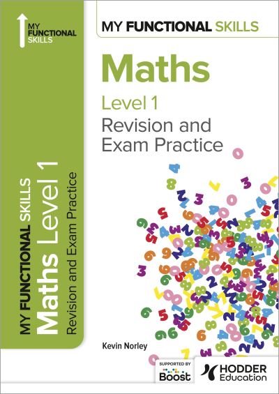 My Functional Skills: Revision and Exam Practice for Maths Level 1 - Kevin Norley - Books - Hachette Learning - 9781398387003 - September 29, 2023