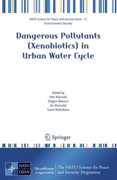 Cover for P Hlavinek · Dangerous Pollutants (Xenobiotics) in Urban Water Cycle - NATO Science for Peace and Security Series C: Environmental Security (Hardcover Book) [2008 edition] (2007)