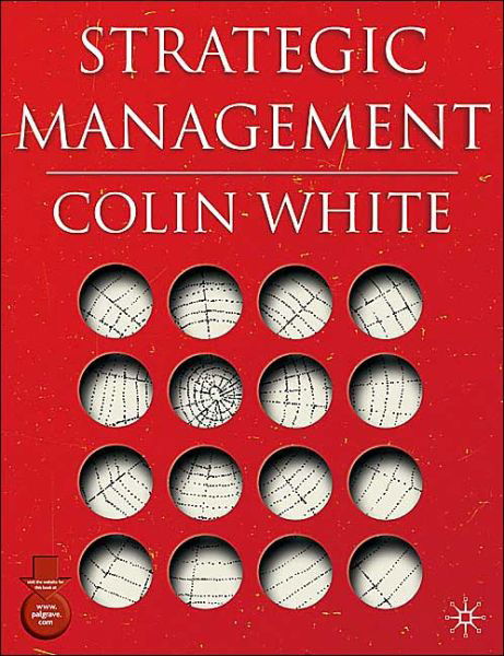 Strategic Management - Colin White - Kirjat - Macmillan Education UK - 9781403904003 - maanantai 16. helmikuuta 2004