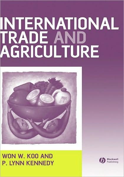Cover for Koo, Won W. (North Dakota State University) · International Trade and Agriculture: Theories and Practices (Hardcover Book) (2004)