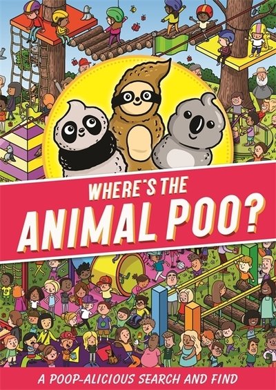 Cover for Alex Hunter · Where's the Animal Poo? A Search and Find - Where's the Poo...? (Paperback Book) (2020)