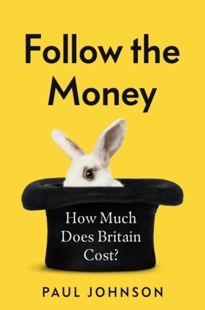 Follow the Money: 'Gripping and horrifying... witty and brilliant. Buy it' The Times - Paul Johnson - Boeken - Little, Brown - 9781408714003 - 23 februari 2023