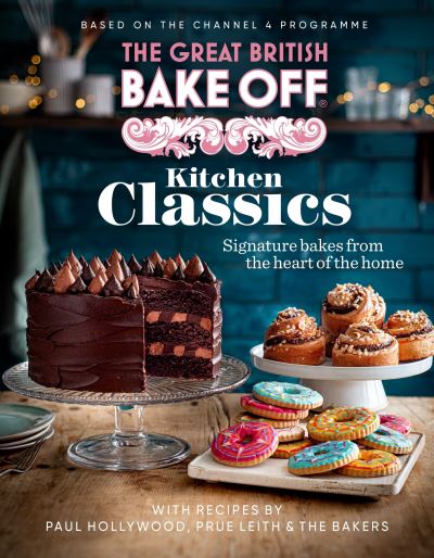 Cover for The The Bake Off Team · The Great British Bake Off: Kitchen Classics: The official 2023 Great British Bake Off book (Hardcover Book) (2023)