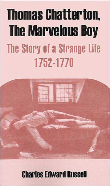 Cover for Charles Edward Russell · Thomas Chatterton, The Marvelous Boy: The Story of a Strange Life 1752-1770 (Paperback Book) (2004)