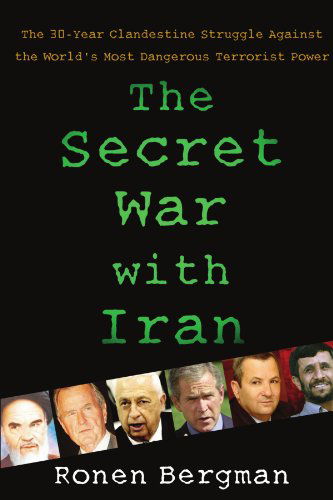 Cover for Ronen Bergman · The Secret War with Iran: The 30-Year Clandestine Struggle Against the World's Most Dangerous Terrorist Power (Paperback Book) (2011)