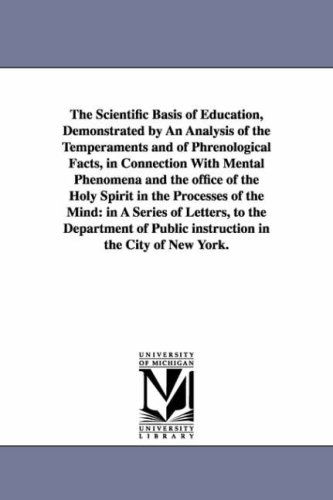 Cover for Michigan Historical Reprint Series · The Scientific Basis of Education, Demonstrated by an Analysis of the Temperaments and of Phrenological Facts, in Connection with Mental Phenomena and ... in a Series of Letters, to the Department O (Paperback Book) (2006)