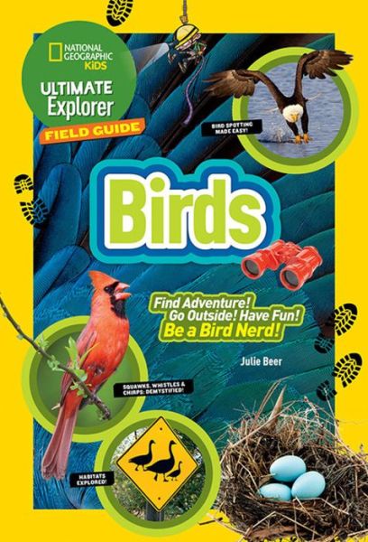 Ultimate Explorer Field Guide: Birds - Julie Beer - Książki - National Geographic - 9781426323003 - 9 lutego 2016