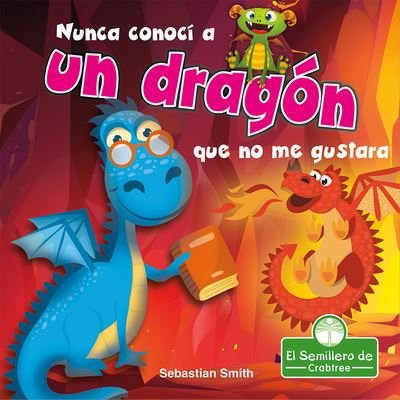 Cover for Sebastian Smith · Nunca Conoci a Un Dragon Que No Me Gustara (Gebundenes Buch) (2021)