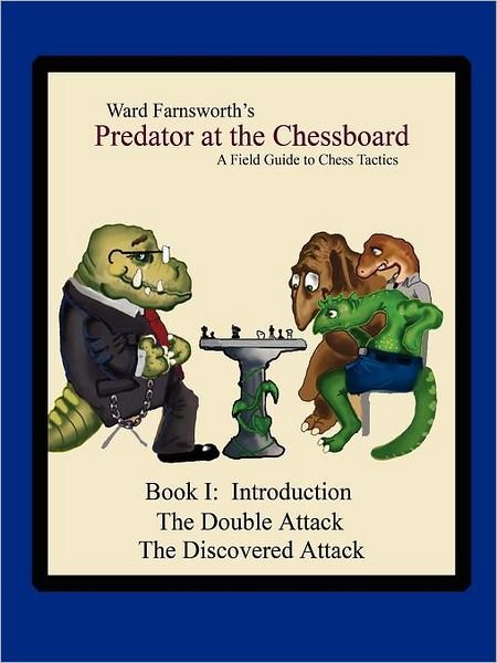 Cover for Ward Farnsworth · Predator at the Chessboard: A Field Guide to Chess Tactics (Book I) (Paperback Bog) (2007)
