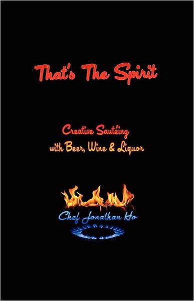 Cover for Chef Ho · That's the Spirit: Creative Sauteing with Beer, Wine and Liquor (Pocketbok) (2012)