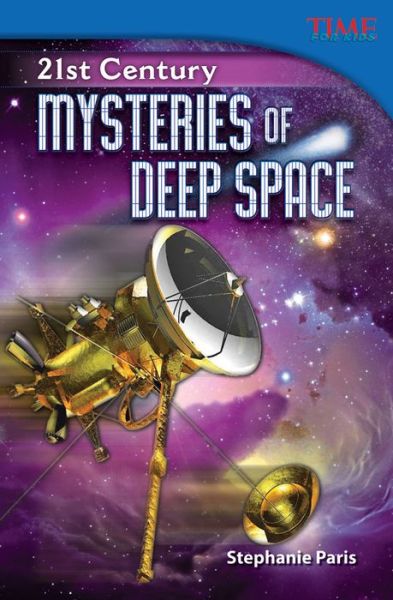 21st Century: Mysteries of Deep Space - TIME FOR KIDS®: Informational Text - Stephanie Paris - Books - Teacher Created Materials, Inc - 9781433349003 - January 15, 2013