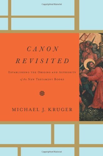 Cover for Michael J. Kruger · Canon Revisited: Establishing the Origins and Authority of the New Testament Books (Hardcover Book) (2012)