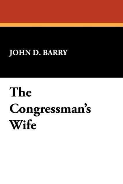 Cover for John D. Barry · The Congressman's Wife (Paperback Book) (2009)