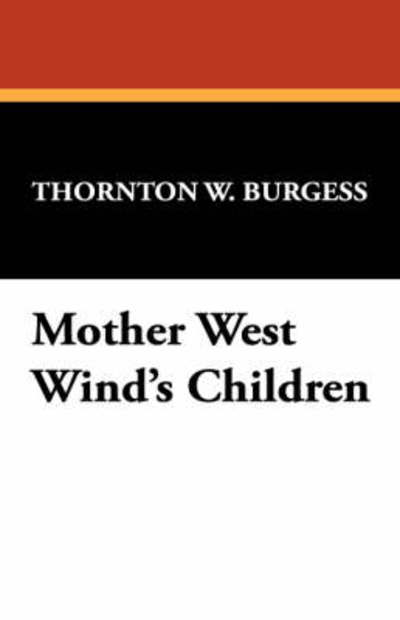 Cover for Thornton W. Burgess · Mother West Wind's Children (Hardcover Book) (2008)